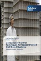 Concurrency Control Techniques for Object Oriented Distributed Systems: Based on Object Semantics 3639519205 Book Cover
