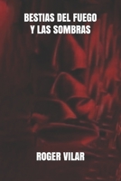 Bestias del Fuego Y Las Sombras 1076808034 Book Cover