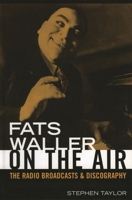 Fats Waller On The Air: The Radio Broadcasts and Discography (Studies in Jazz Series) 0810856565 Book Cover