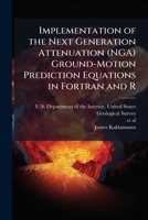 Implementation of the Next Generation Attenuation (NGA) Ground-Motion Prediction Equations in Fortran and R 1025150120 Book Cover