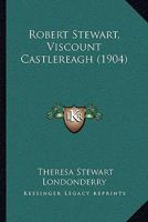 Robert Stewart, Viscount Castlereagh 1018617930 Book Cover