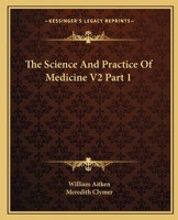 The Science and Practice of Medicine V2 Part 1 1163115916 Book Cover