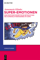 Super-Emotionen: Eine Emotionstheoretische Betrachtung Des Superheld*innengenres Im Comic (Comicstudien) (German Edition) 3119143162 Book Cover