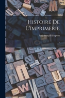 Histoire de l'Imprimerie: 1 1019262346 Book Cover