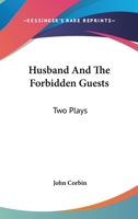 Husband, and the Forbidden Guests: Two Plays 0548402442 Book Cover