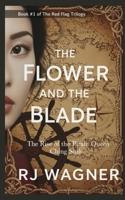 The Flower and the Blade: The Rise of the Pirate Queen Ching Shih (The Red Flag Trilogy) B0GWR86X2W Book Cover