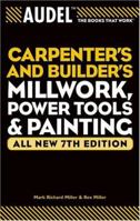 Audel Carpenters and Builders Millwork, Power Tools, and Painting (Audel Technical Trades Series) 0764571141 Book Cover