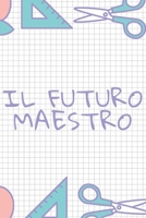 Il futuro maestro - giallo: Il quaderno a righe per scrivere nei tuoi appuntamenti, pensieri e note, per le donne e gli uomini, 110 pagine, 6.9 in B084DG83BX Book Cover