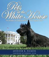 Pets at the White House: 50 Years of Presidents and Their Pets 0615580637 Book Cover