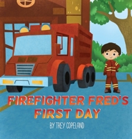 Firefighter Fred's First Day 0578391449 Book Cover