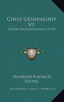 Chess Generalship V1: Grand Reconnaissance 1104081067 Book Cover