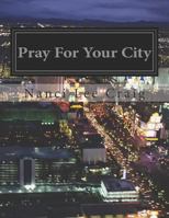 Pray for Your City: Partnering with Jesus in Prayer 1514739550 Book Cover