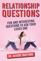 Relationship Questions: Fun and Interesting Questions to Ask Your Loved One 1950766969 Book Cover