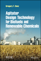 Agitator Design Technology for Biofuels and Renewable Chemicals 1119815495 Book Cover