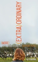 (Extra)Ordinary: More Inspirational Stories of Everyday People 0998521612 Book Cover