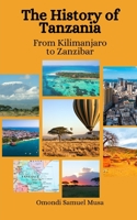 The History of Tanzania: From Kilimanjaro to Zanzibar B0CCCS8RJY Book Cover