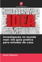 Investigação no mundo real: Um guia prático para estudos de caso 6207329767 Book Cover