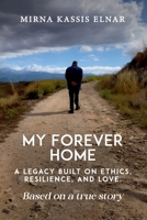 My Forever Home: A Legacy Built On Ethics, Resilience, And Love B0FSKHC1LR Book Cover