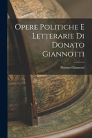 Opere Politiche e Letterarie di Donato Giannotti 1016652631 Book Cover