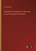 Hand-Book of Eclampsia: Or, Notes and Cases of Puerperal Convulsions 3385325722 Book Cover