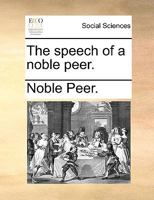 The speech of a noble peer. 1170014178 Book Cover