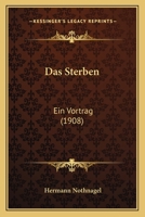 Das Sterben: Ein Vortrag (1908) 1167403053 Book Cover