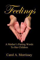 Feelings - A Mother's Parting Words to Her Children 1456563424 Book Cover