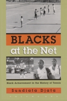 Blacks at the Net: Black Achievement in the History of Tennis (Sports and Entertainment) 0815608187 Book Cover