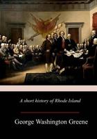 A short history of Rhode Island 1981427465 Book Cover
