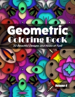 Geometric Coloring Book Volume 4: 50 Beautiful Designs and Hours of Fun!! B08KFS4B7L Book Cover