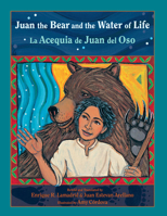 Juan the Bear and the Water of Life: La Acequia de Juan del Oso (Paso Por Aqui Series on the Nuevomexicano Literary Heritage) 0826345441 Book Cover