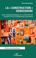 La « construction » génocidaire: Essai métapsychologique sur la destructivité humaine et ses conséquences psychiques (Études Psychanalytiques) (French Edition) 2336571072 Book Cover