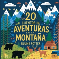 20 Cuentos Para Dormir De Aventura En La Montaña (Cuentos Para Dormir Para Niños de 3 A 8 Años Serie 3) (Spanish Edition) B0DRDSDYKK Book Cover