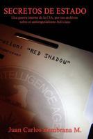 Secretos de Estado: Una guerra interna de la CIA, por sus archivos sobre el antiimperialismo Boliviano 1453696059 Book Cover