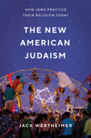 The New American Judaism: How Jews Practice Their Religion Today 0691181292 Book Cover