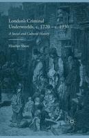 London's Criminal Underworlds, C. 1720 - C. 1930: A Social and Cultural History 1349338451 Book Cover