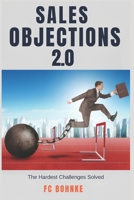 Sales Objections 2.0 - The Hardest Challenges Solved B0F37LP1TN Book Cover