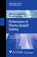 Performance of Plasma Sprayed Coating: Rolling Contact Fatigue Behavior and Life Evaluation (Advanced Topics in Science and Technology in China, 71) 9819713668 Book Cover