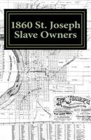 1860 St. Joseph Slave Owners 1519418930 Book Cover