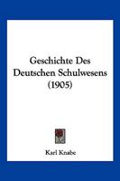 Geschichte Des Deutschen Schulwesens (1905) 0270169806 Book Cover