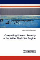 Competing Powers: Security in the Wider Black Sea Region 384433226X Book Cover