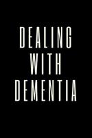 Dealing With Dementia: The Ultimate Caregiver's Diary To Write Medical Tracking Information in. This is a 6X9 101 Page Prompted Fill In Organizer for Those Caring For Seniors, Dealing With Dementia or 1098684621 Book Cover