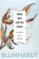 Make Way for the Spirit: My father's battle and mine 0874862833 Book Cover