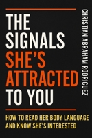 The Signals She's Attracted to you B0FF5DGQZT Book Cover