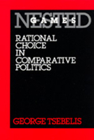 Nested Games: Rational Choice in Comparative Politics 0520076516 Book Cover