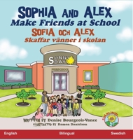 Sophia and Alex Make Friends at School: Sophia och Alex Skaffar vänner i skolan 196081754X Book Cover