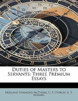 Duties of Masters to Servants: Three Premium Essays 1275708536 Book Cover