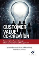 Customer Value Co-Creation: Powering the Future Through Strategic Relationship Management 0999064959 Book Cover