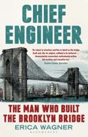 Chief Engineer: Washington Roebling, the Man Who Built the Brooklyn Bridge 1620400529 Book Cover