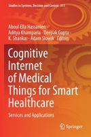 Cognitive Internet of Medical Things for Smart Healthcare: Services and Applications 3030558355 Book Cover